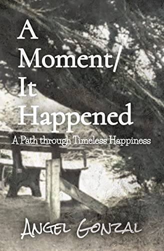 A Moment/It Happened: A Path through Timeless Happiness on Kindle