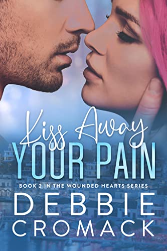 Kiss Away Your Pain (Wounded Hearts Romance Book 2) on Kindle