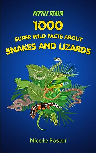 Reptile Realm: 1000 Super Wild Facts About Snakes And Lizards on Kindle
