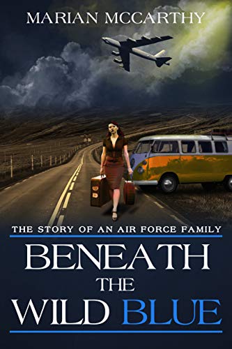 Beneath the Wild Blue: The Story of an Air Force Family on Kindle
