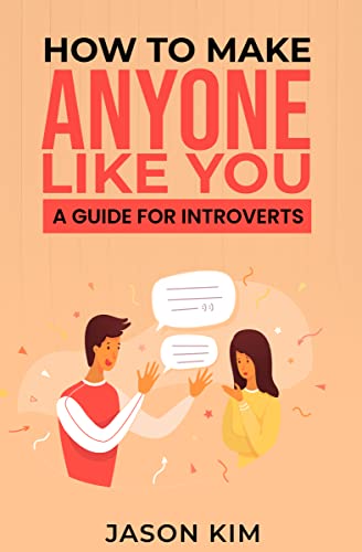 How to Make Anyone Like You: A Socializing Guide for Introverts on Kindle
