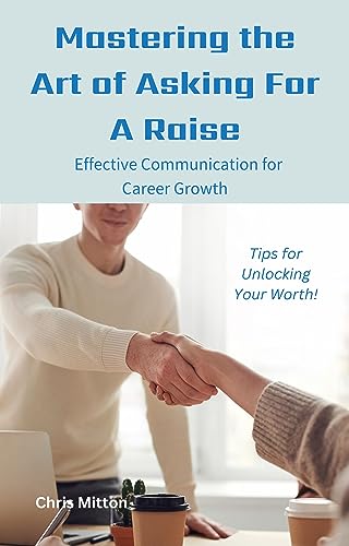 Mastering the Art of Asking For A Raise on Kindle