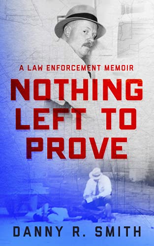 Nothing Left to Prove: A Law Enforcement Memoir on Kindle