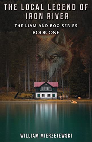 The Local Legend of Iron River (Liam and Boo Series Book 1) on Kindle