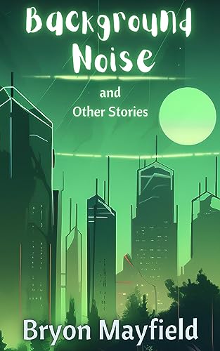 Background Noise: And Other Stories on Kindle
