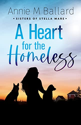 A Heart for the Homeless (Sisters of Stella Mare Book 1) on Kindle