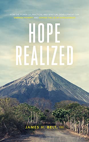 Hope Realized: How the Power of Practical and Spiritual Development Can Diminish Poverty and Expose the Lie of Hopelessness on Kindle