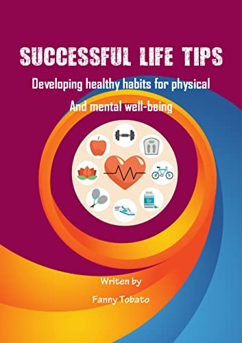 Successful Life Tips: Developing Healthy Habits for Physical and Mental Well-being on Kindle