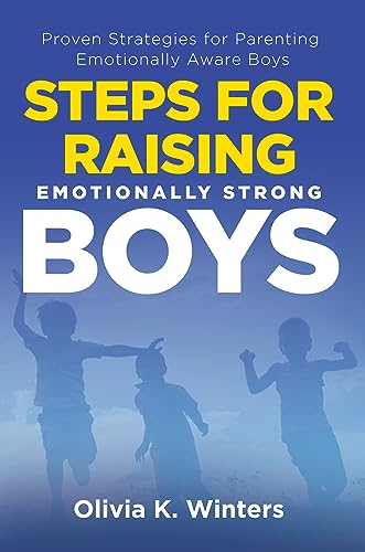 Steps for Raising Emotionally Strong Boys (Unleashing Brilliance: Empowering Young Minds for a Limitless Future Book 1) on Kindle