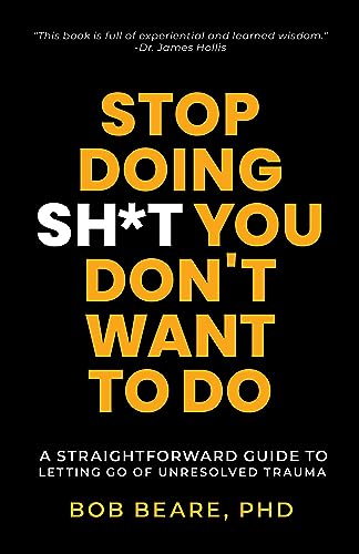 Stop Doing Sh*t You Don't Want to Do: A Straightforward Guide to Letting Go of Unresolved Trauma on Kindle