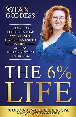 The 6% Life: 7 Strategies That Successful Entrepreneurs Use to Reengineer Their Life to Consistently Pay Less Than 6% in Taxes on Kindle