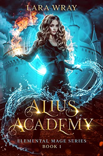 Alius Academy (Elemental Mage Series Book 1) on Kindle