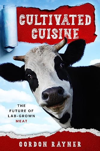 Cultivated Cuisine: The Future of Lab-Grown Meat on Kindle