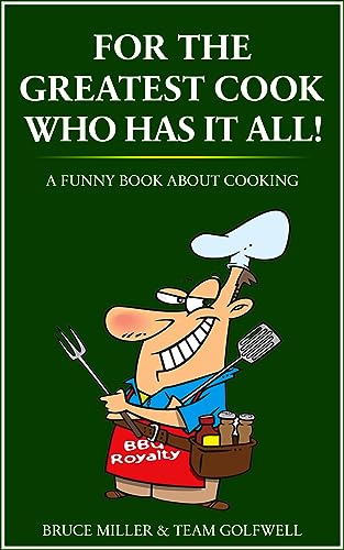 For the Greatest Cook Who Has It All!: A Funny Book About Cooking on Kindle