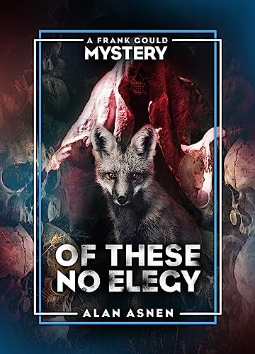 Of These No Elegy (The Frank Gould Mysteries Book 9) on Kindle