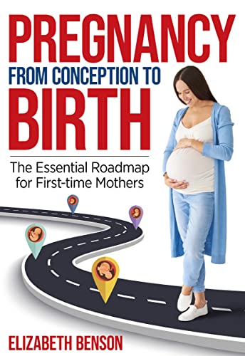 Pregnancy from Conception to Birth: The Essential Roadmap for First-time Mothers on Kindle