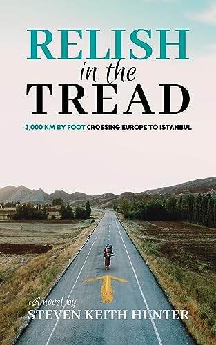 Relish In the Tread: 3,000km By Foot Crossing Europe To Istanbul on Kindle