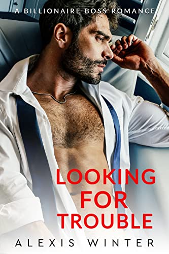 Looking For Trouble (Chicago Billionaires Book 1) on Kindle