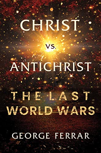 Christ vs. Antichrist: The Last World Wars on Kindle