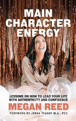 Main Character Energy: Lessons on How to Lead Your Life with Authenticity and Confidence on Kindle