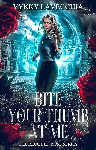 Bite Your Thumb at Me (The Blooded Rose Series Book 1) on Kindle