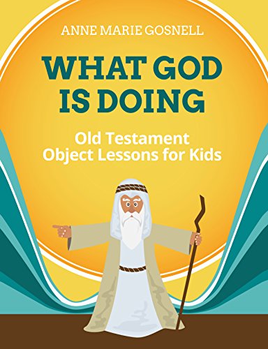 What God Is Doing (Bible Object Lessons for Kids Book 1) on Kindle