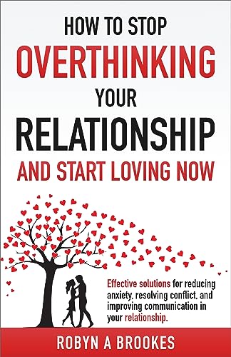 How to Stop Overthinking Your Relationship and Start Loving Now on Kindle