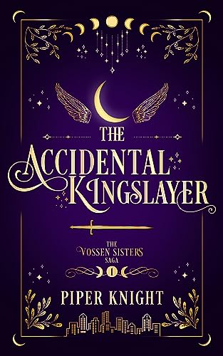 The Accidental Kingslayer (The Vossen Sisters Saga Book 1) on Kindle
