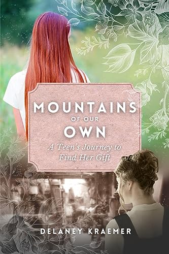 Mountains of Our Own: A Teen’s Journey to Find Her Gift on Kindle