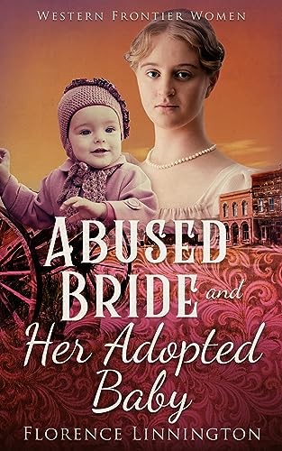 Abused Bride And Her Adopted Baby (Western Frontier Women) on Kindle