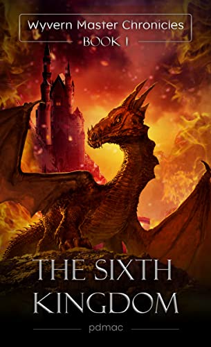 The Sixth Kingdom (Wyvern Master Chronicles Book 1) on Kindle