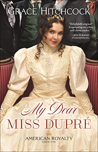 My Dear Miss Dupré (American Royalty Book 1) on Kindle