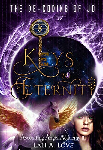 The De-Coding of Jo: Keys to Eternity (Ascending Angel Academy Book 3) on Kindle