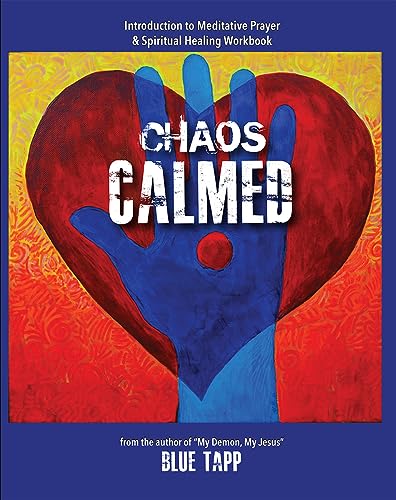 Chaos Calmed: Introduction to Meditative Prayer & Spiritual Healing Workbook on Kindle