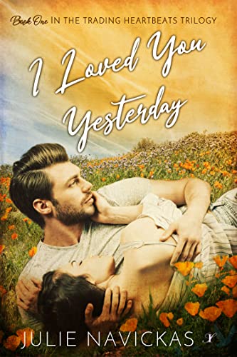 I Loved You Yesterday (The Trading Heartbeats Trilogy Book 1) on Kindle