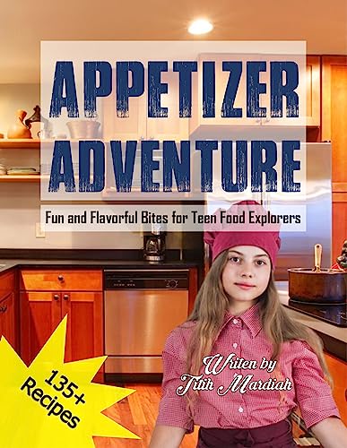Appetizer Adventure: Fun and Flavorful Bites for Teen Food Explorers on Kindle