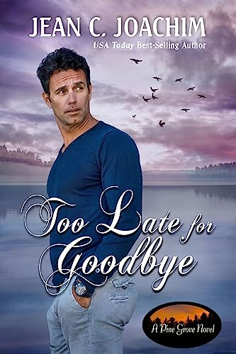 Too Late for Goodbye (Pine Grove Book 8) on Kindle
