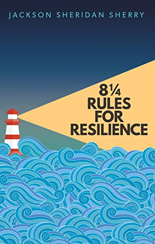 8 ¼ Rules for Resilience: How to Bounce Back in an Unpredictable World on Kindle