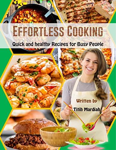 Effortless Cooking: Quick and Healthy Recipes for Busy People on Kindle