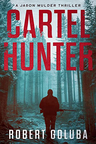 Cartel Hunter (A Jason Mulder Thriller Book 1) on Kindle