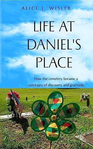 Life at Daniel's Place: How the cemetery became a sanctuary of discovery and gratitude on Kindle
