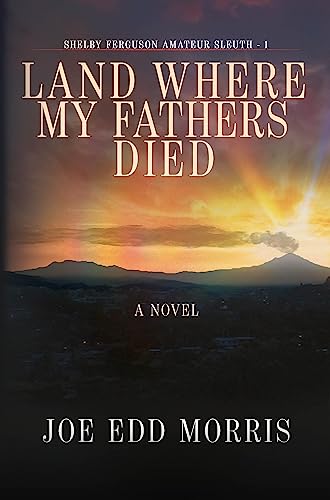Land Where My Fathers Died (A Shelby Ferguson Novel Book 1) on Kindle