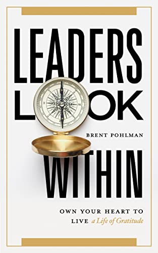 Leaders Look Within: Own Your Heart to Live a Life of Gratitude on Kindle