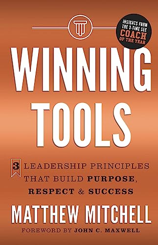 Winning Tools: 3 Leadership Principles That Build Purpose, Respect & Success on Kindle