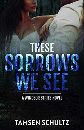 These Sorrows We See (Windsor Series Book 2) on Kindle
