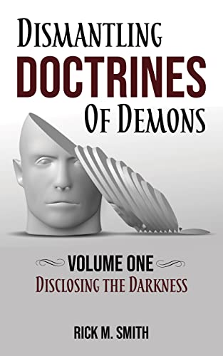 Disclosing the Darkness (Dismantling Doctrines of Demons Volume 1) on Kindle
