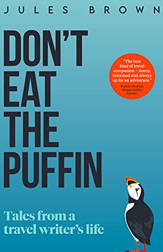 Don't Eat the Puffin: Tales From a Travel Writer's Life (Born to Travel) on Kindle