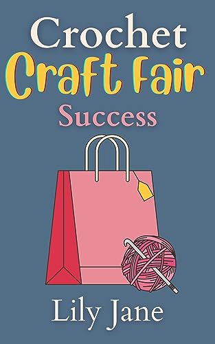 Crochet Craft Fair Success (Crochet Business Secrets Book 1) on Kindle