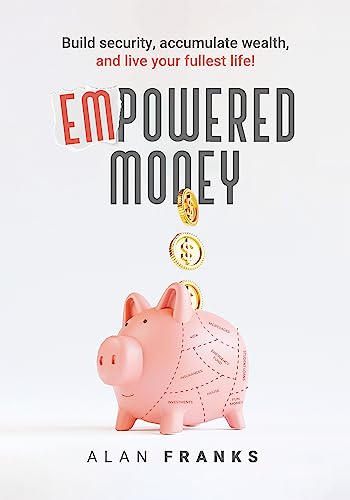 EmPowered Money: Build security, accumulate wealth, and live your fullest life! on Kindle
