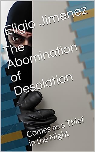 The Abomination of Desolation: Comes as a Thief in the Night on Kindle